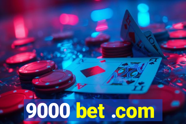 9000 bet .com